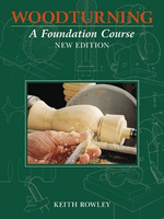 Woodturning: A Foundation Course by Keith Rowley