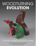 Woodturning Evolution: Dynamic Projects for You to Make by Nick Agar & David Springett